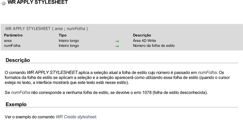 Os formatos da folha de estilo se aplicam a seleção e a seleção aparecerá como utilizando essa folha de estilo (quando o cursor esteja no texto, a