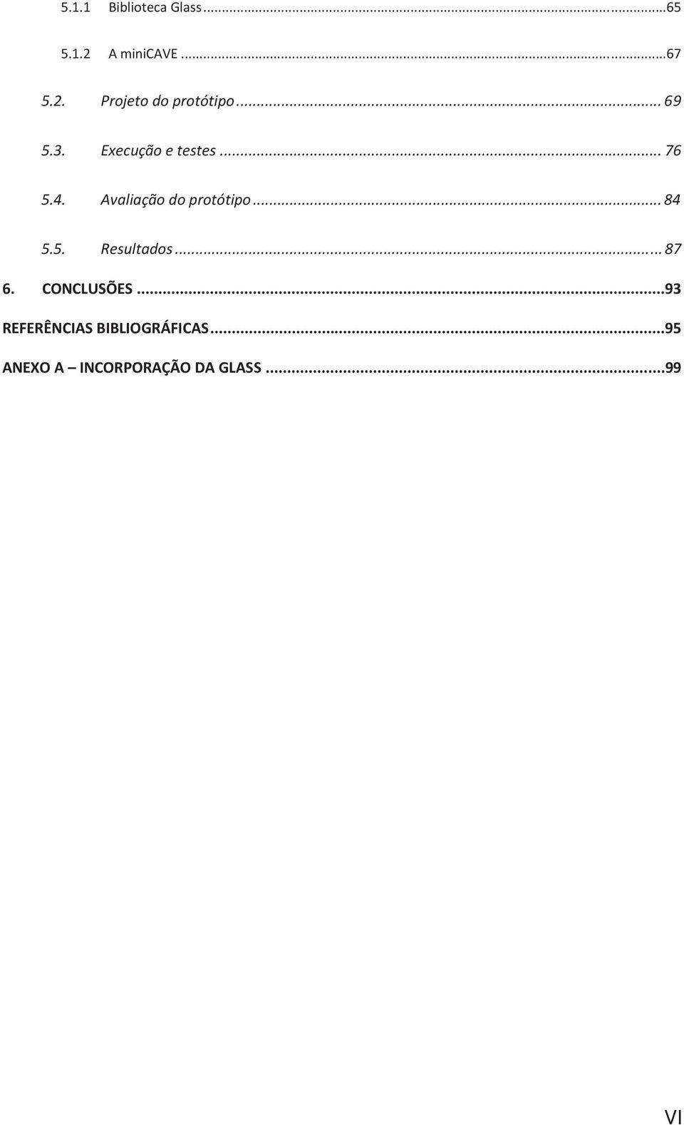 .. 84 5.5. Resultados... 87 6. CONCLUSÕES.