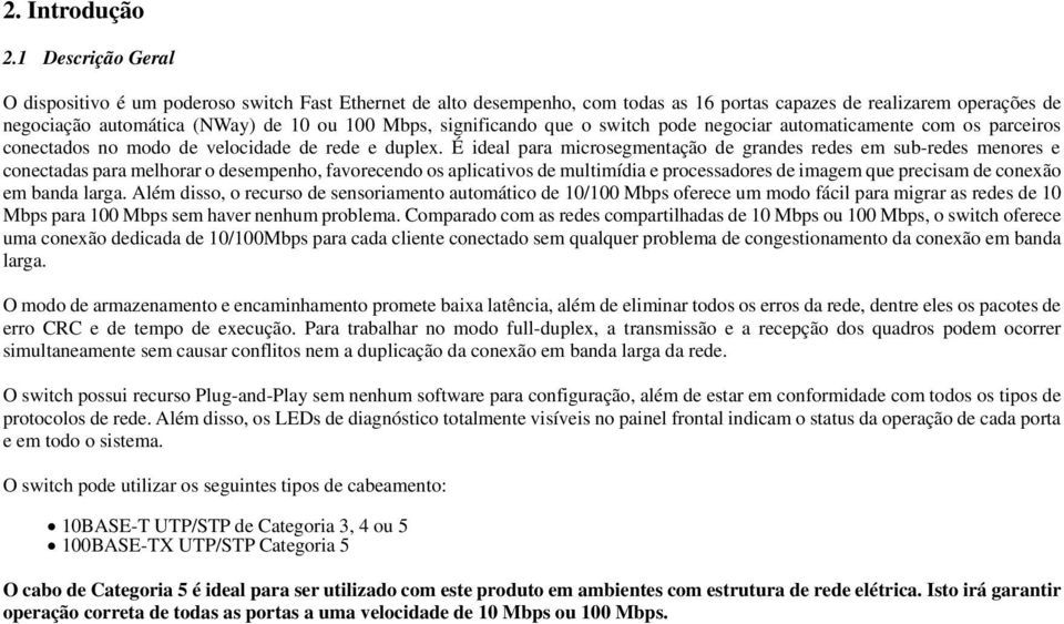 significando que o switch pode negociar automaticamente com os parceiros conectados no modo de velocidade de rede e duplex.