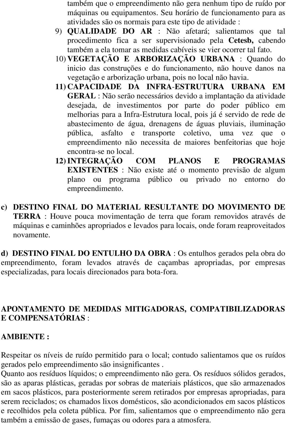 cabendo também a ela tomar as medidas cabíveis se vier ocorrer tal fato.