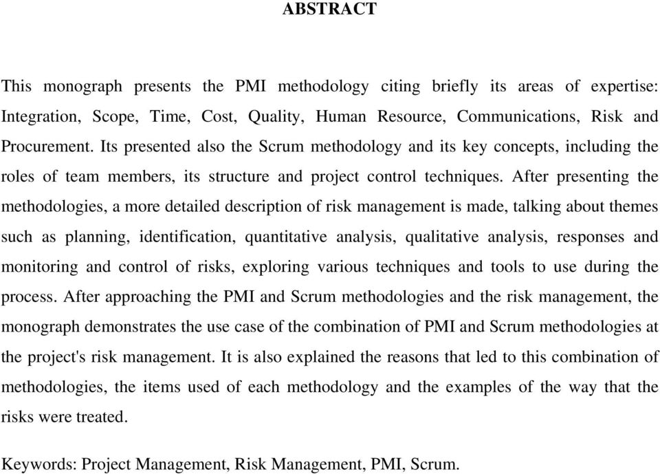 After presenting the methodologies, a more detailed description of risk management is made, talking about themes such as planning, identification, quantitative analysis, qualitative analysis,