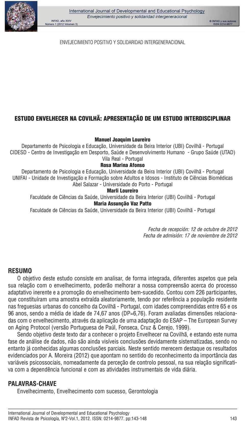 Departamento de Psicologia e Educação, Universidade da Beira Interior (UBI) Covilhã - Portugal UNIFAI - Unidade de Investigação e Formação sobre Adultos e Idosos - Instituto de Ciências Biomédicas