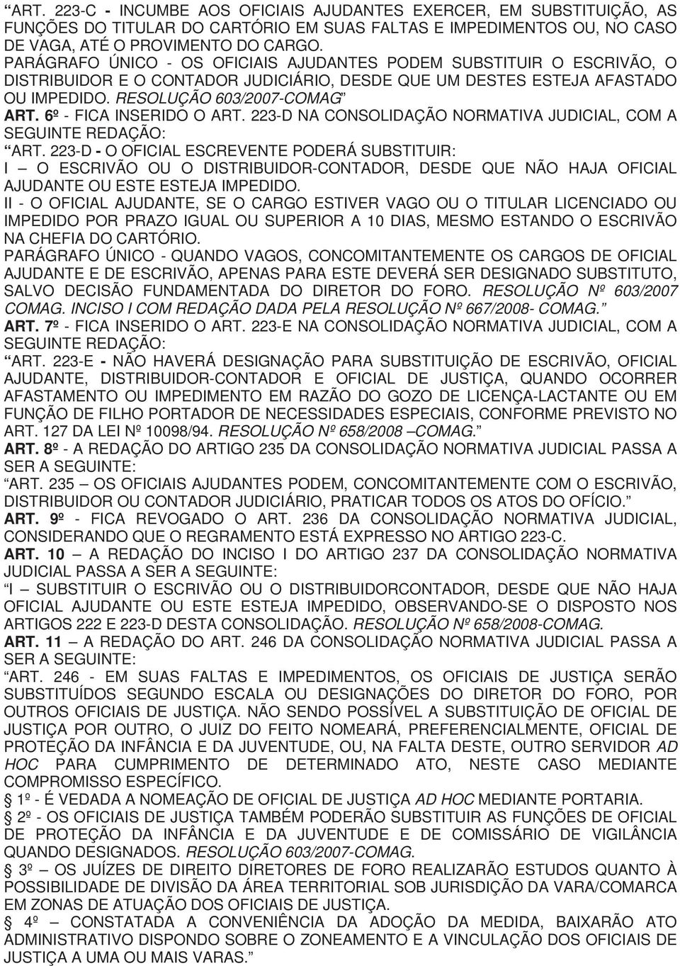 6º - FICA INSERIDO O ART. 223-D NA CONSOLIDAÇÃO NORMATIVA JUDICIAL, COM A ART.