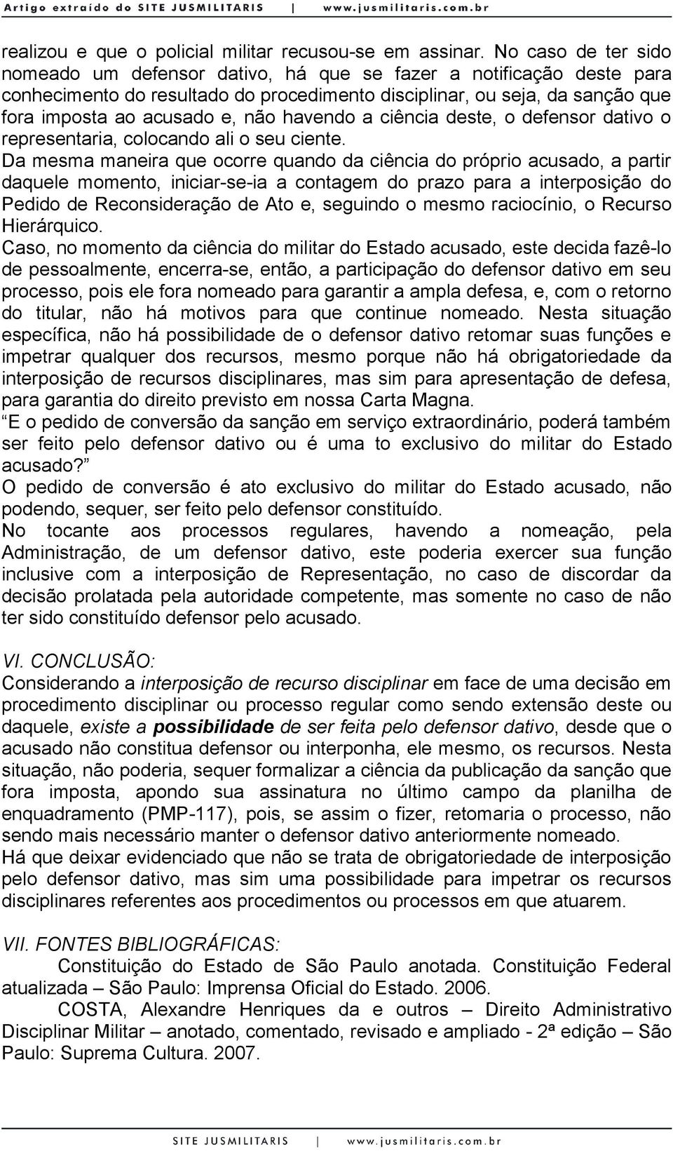 havendo a ciência deste, o defensor dativo o representaria, colocando ali o seu ciente.