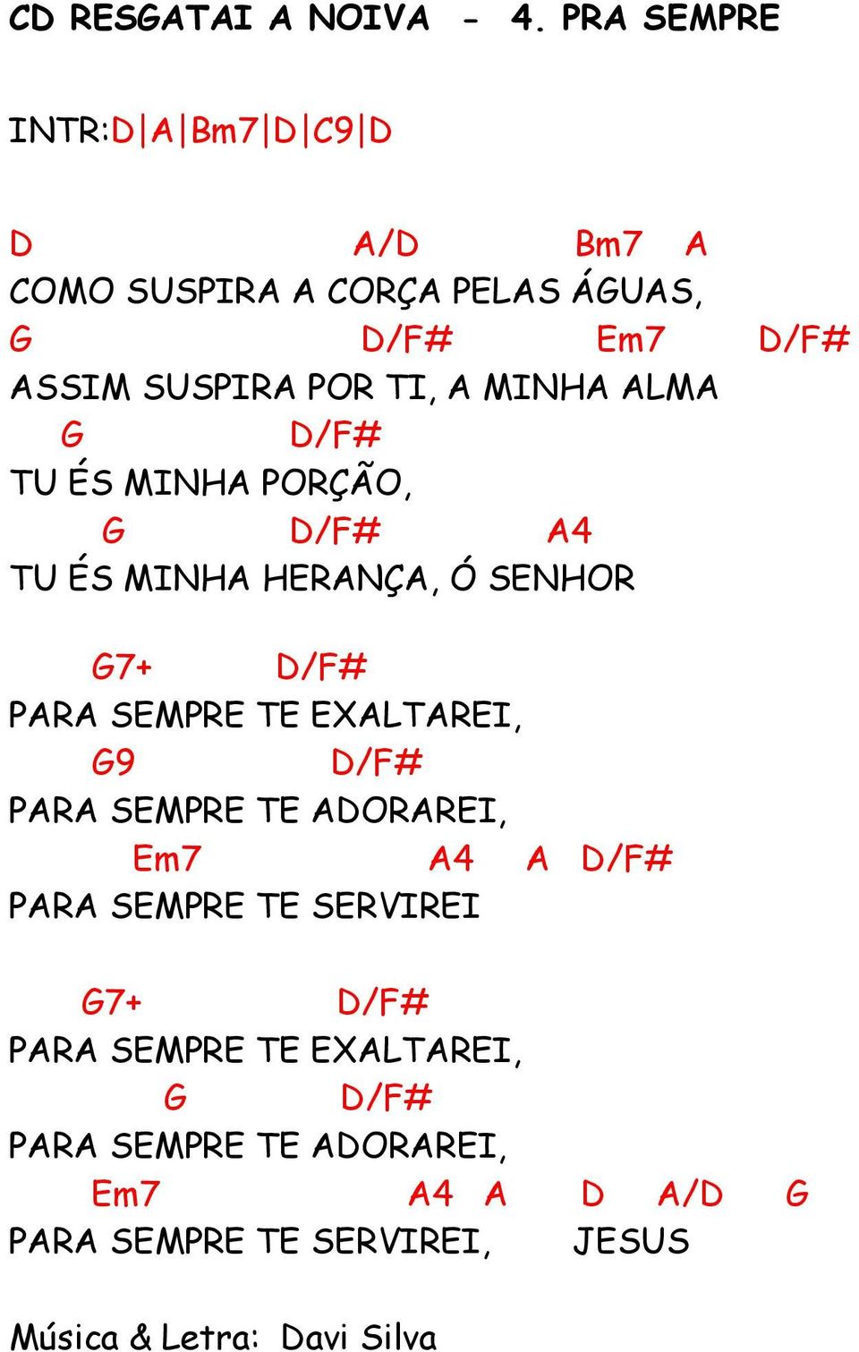 A MINHA ALMA /F# TU ÉS MINHA PORÇÃO, /F# A4 TU ÉS MINHA HRANÇA, Ó SNHOR 7+ /F# PARA SMPR T