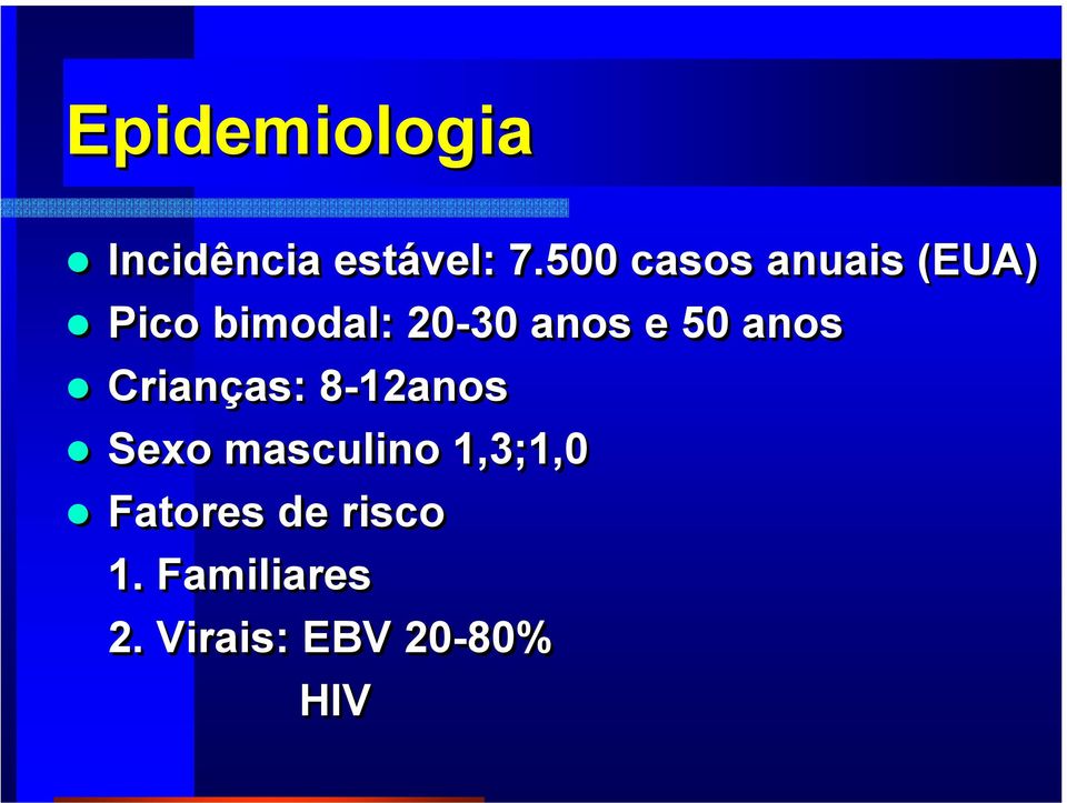 e 50 anos Crianças: 8-12anos Sexo masculino