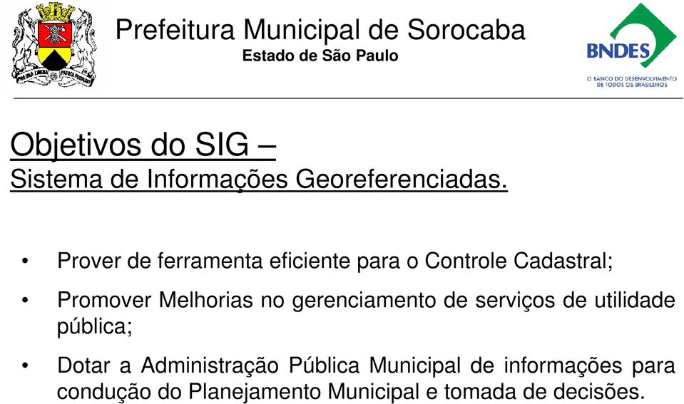 Melhorias no gerenciamento de serviços de utilidade pública; Dotar a