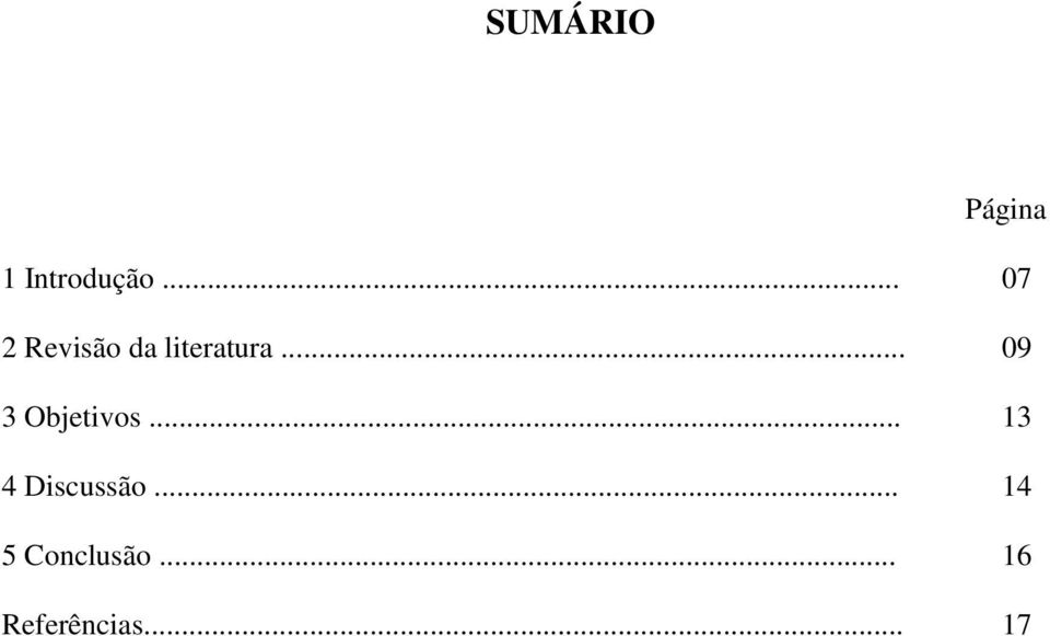 .. 09 3 Objetivos... 13 4 Discussão.