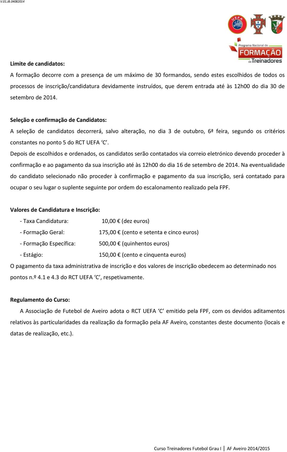 entrada até às 1h00 do dia 30 de setembro de 014.