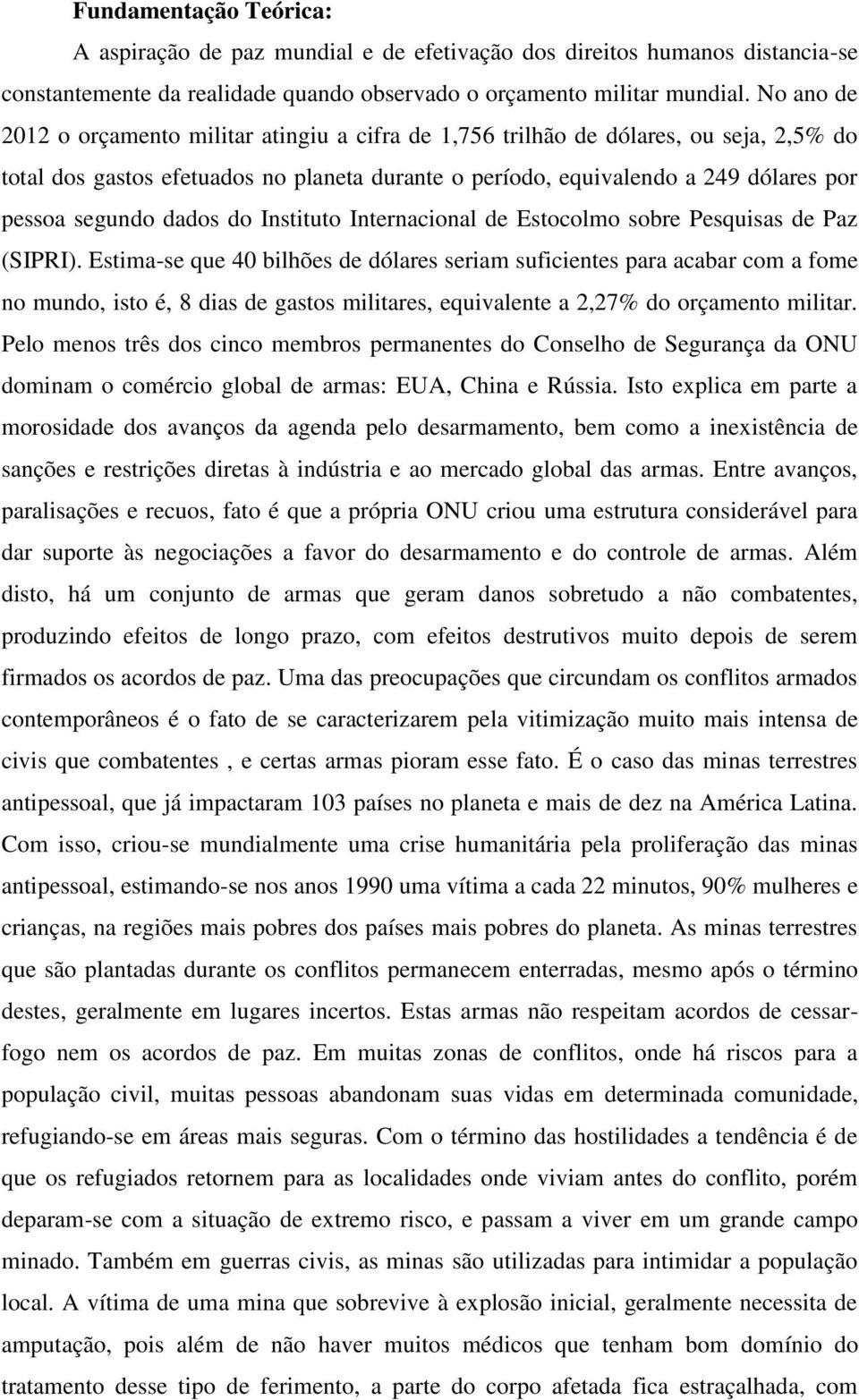 dados do Instituto Internacional de Estocolmo sobre Pesquisas de Paz (SIPRI).