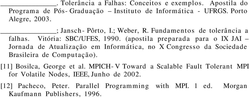 (apostila preparada para o IX JAI Jornada de Atualização em Informática, no X Congresso da Sociedade Brasileira de Computação).