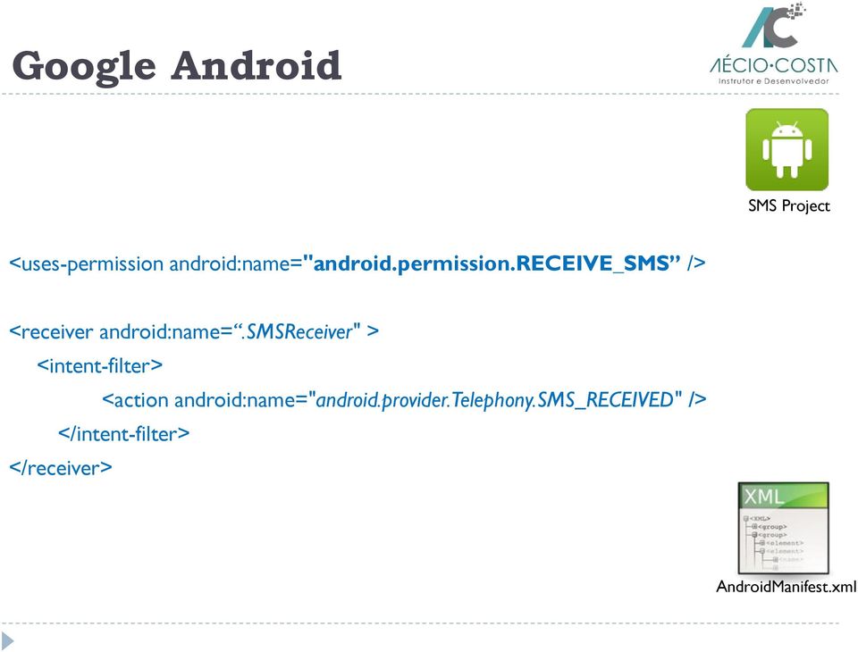 receive_sms /> <receiver android:name=.