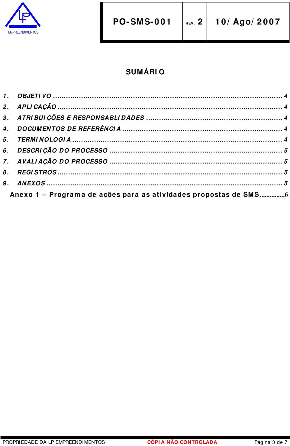 AVALIAÇÃO DO PROCESSO... 5 8. REGISTROS... 5 9. ANEXOS.