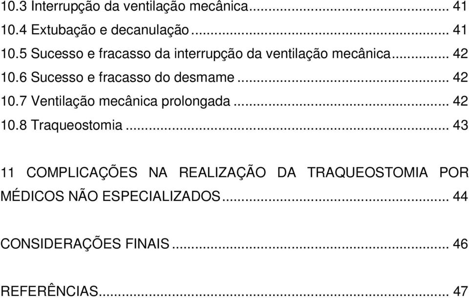 .. 42 10.6 Sucesso e fracasso do desmame... 42 10.7 Ventilação mecânica prolongada... 42 10.8 Traqueostomia.