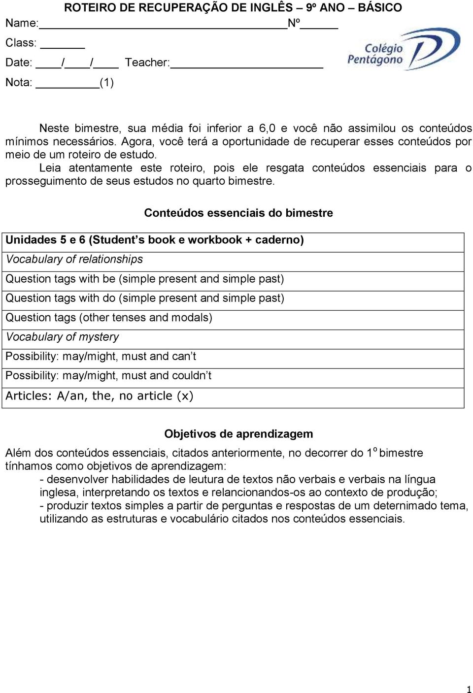 Leia atentamente este roteiro, pois ele resgata conteúdos essenciais para o prosseguimento de seus estudos no quarto bimestre.