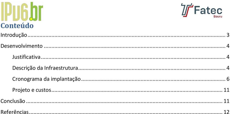 .. 4 Descrição da Infraestrutura.