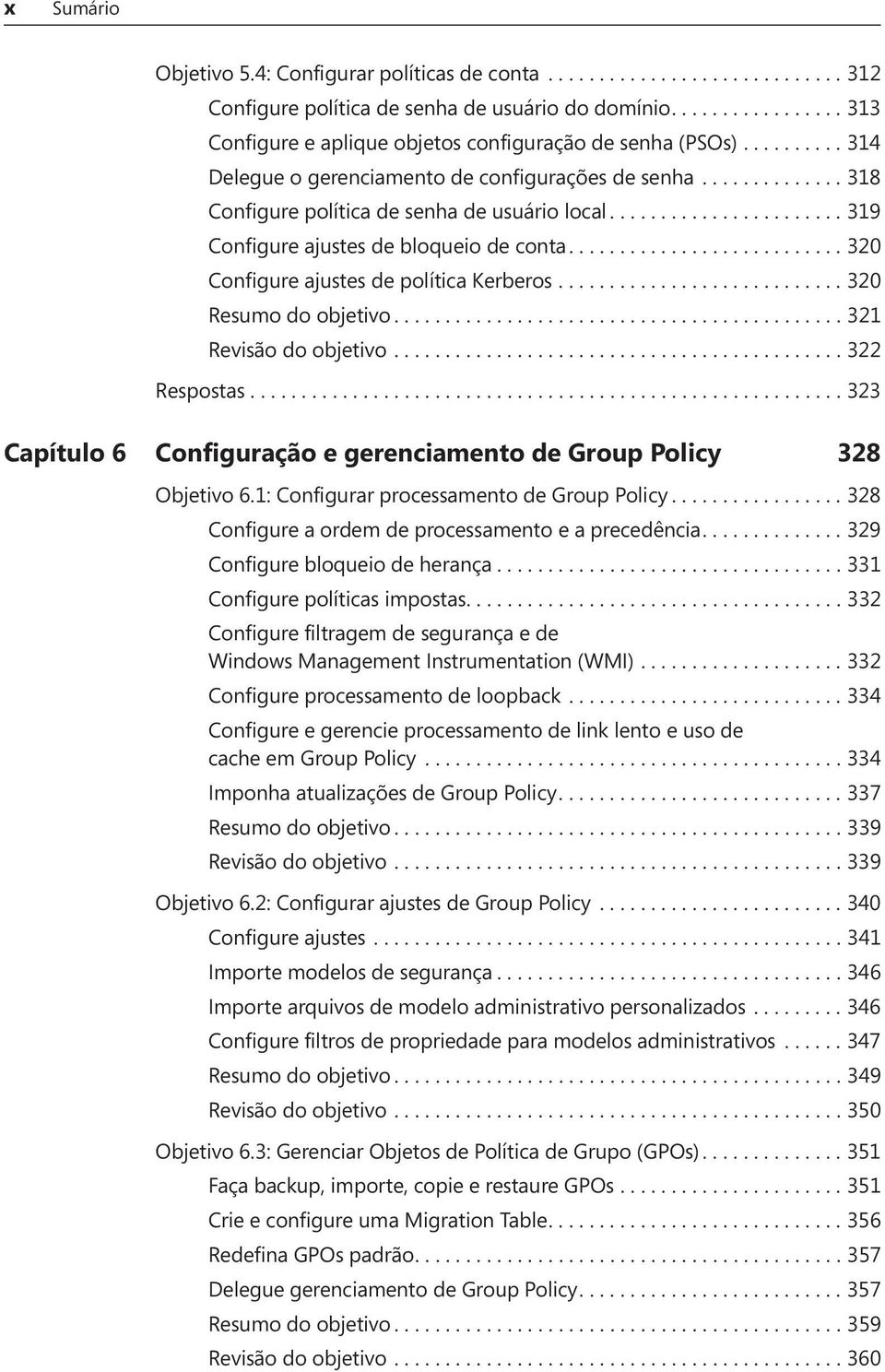 .......................... 320 Configure ajustes de política Kerberos............................ 320 Resumo do objetivo............................................ 321 Revisão do objetivo.