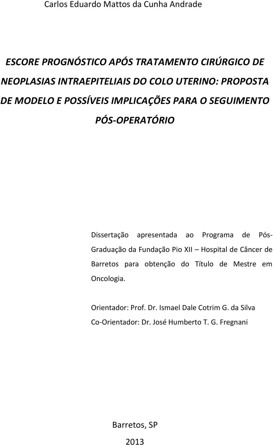 Programa de Pós- Graduação da Fundação Pio XII Hospital de Câncer de Barretos para obtenção do Título de Mestre em