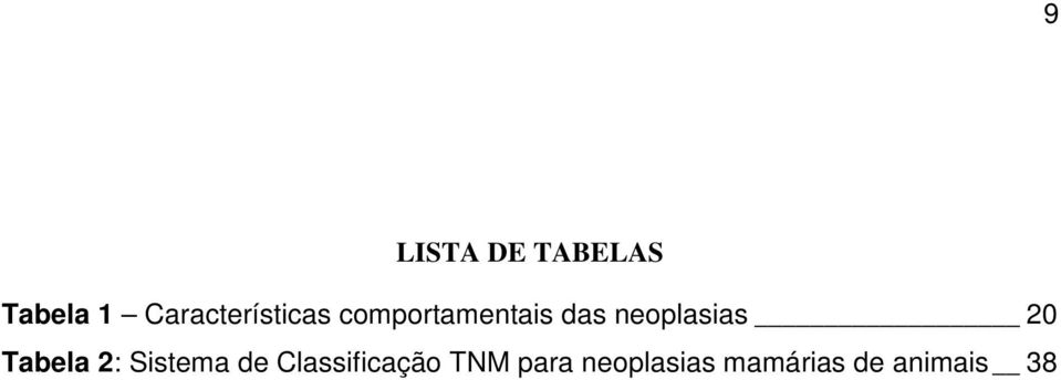 neoplasias 20 Tabela 2: Sistema de