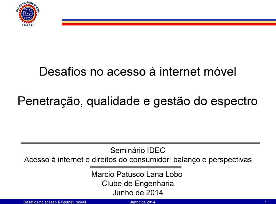 consumidor: balanço e perspectivas Marcio Patusco Lana Lobo Clube