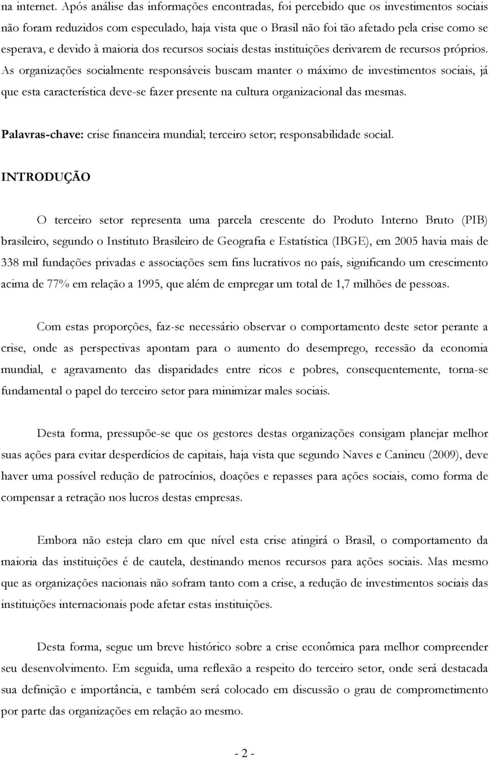 recurss sciais destas instituições derivarem de recurss própris.