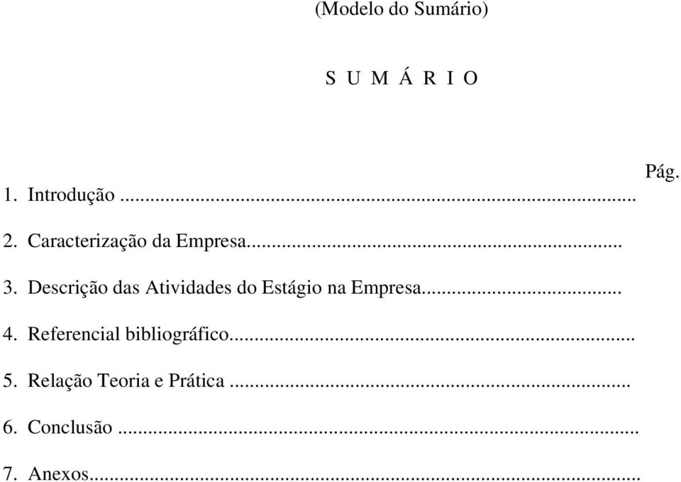 Descrição das Atividades do Estágio na Empresa... 4.