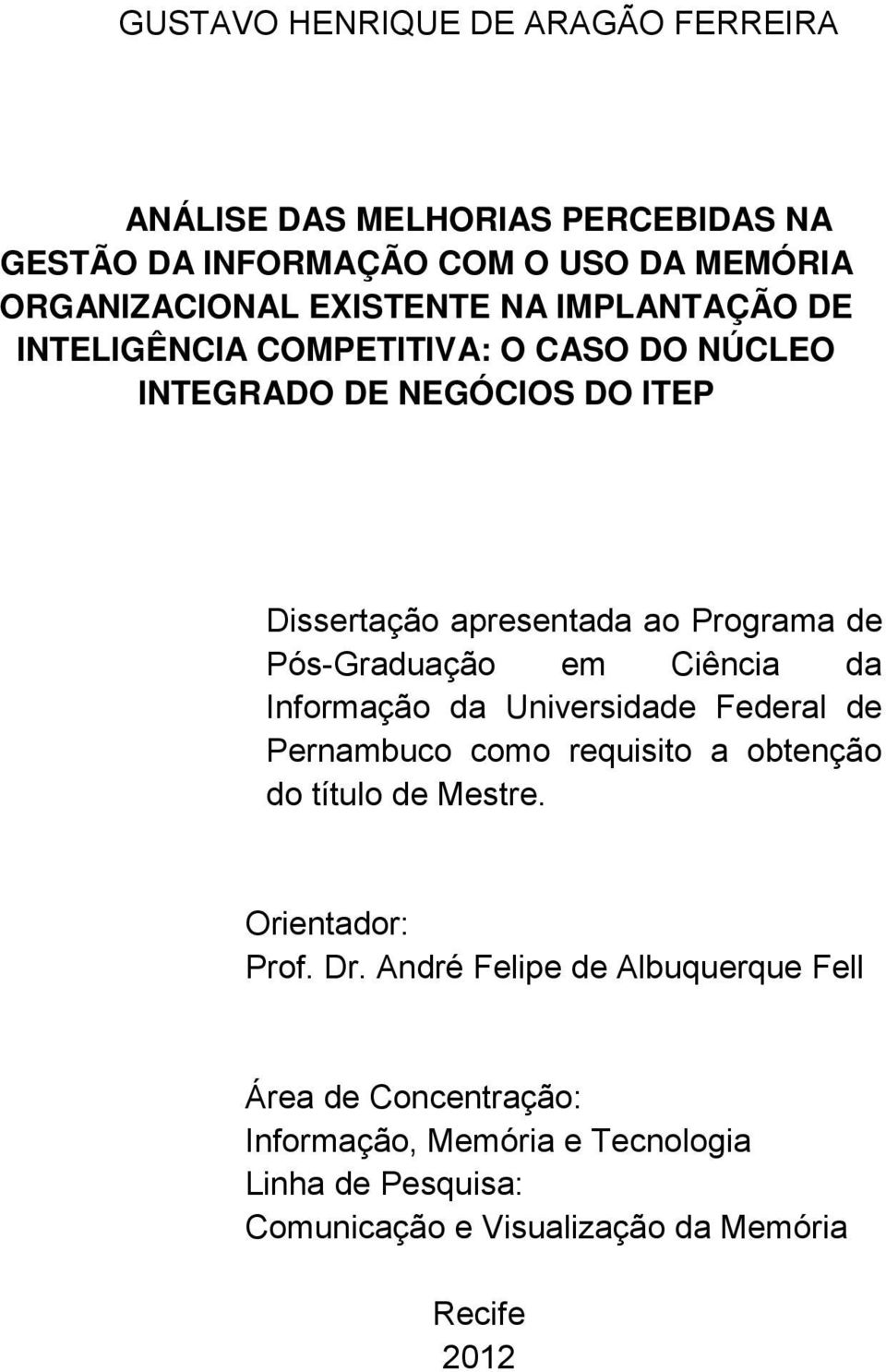 em Ciência da Informação da Universidade Federal de Pernambuco como requisito a obtenção do título de Mestre. Orientador: Prof. Dr.