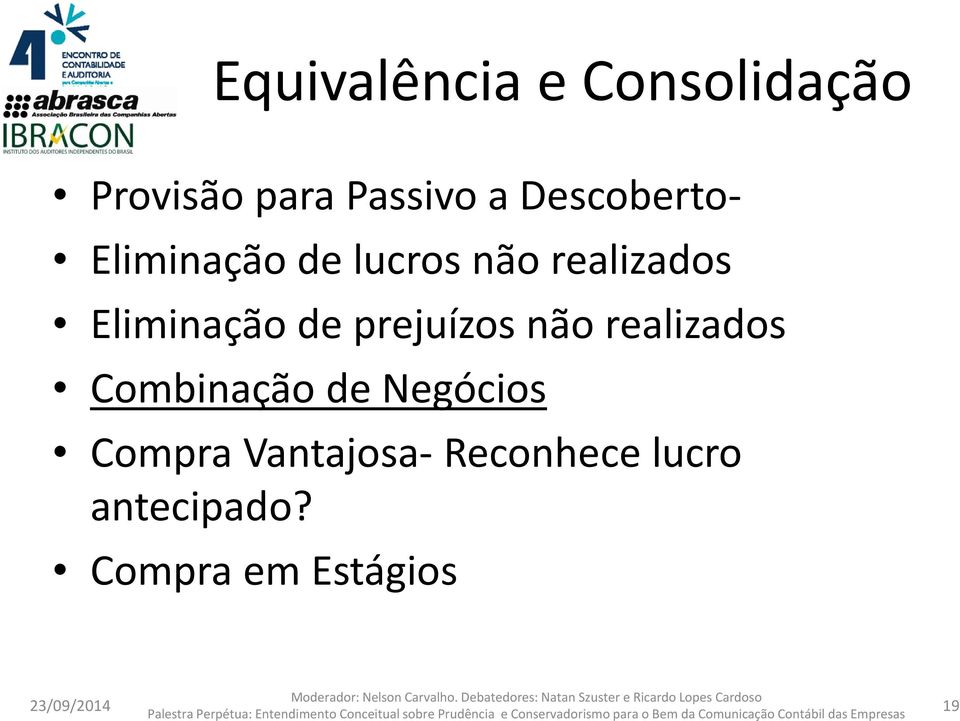 Eliminação de prejuízos não realizados Combinação de