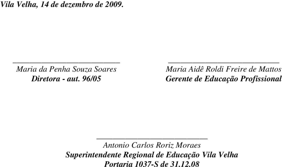 96/05 Maria Aidê Roldi Freire de Mattos Gerente de Educação
