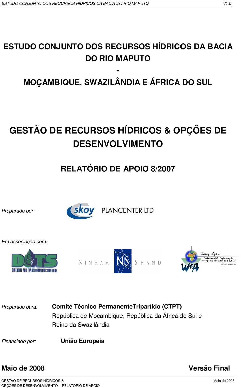 OPÇÕES DE DESENVOLVIMENTO RELATÓRIO DE APOIO 8/2007 Preparado por: Em associação com: Preparado para: Comité Técnico