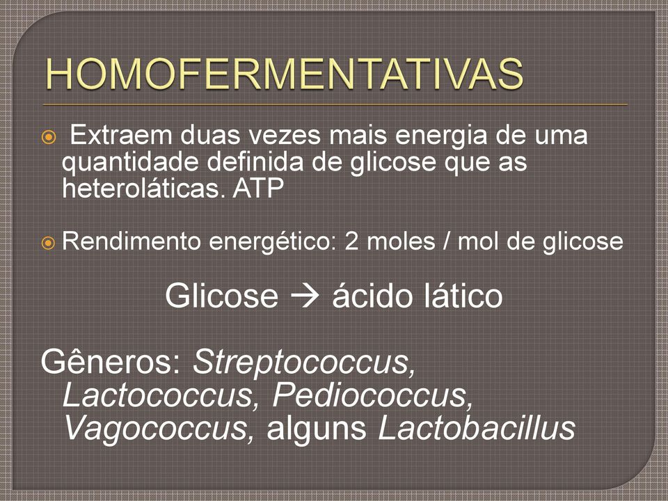 ATP Rendimento energético: 2 moles / mol de glicose Glicose