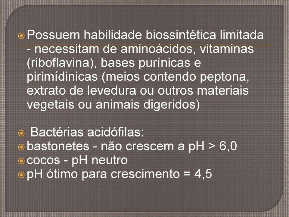 levedura ou outros materiais vegetais ou animais digeridos) Bactérias acidófilas: