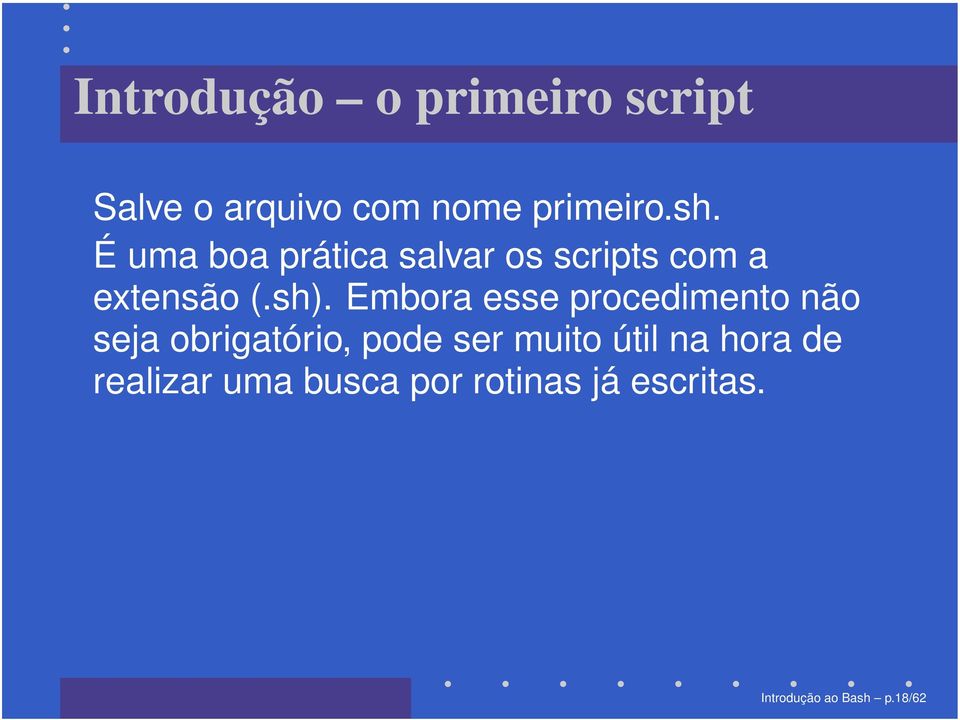 Embora esse procedimento não seja obrigatório, pode ser muito útil