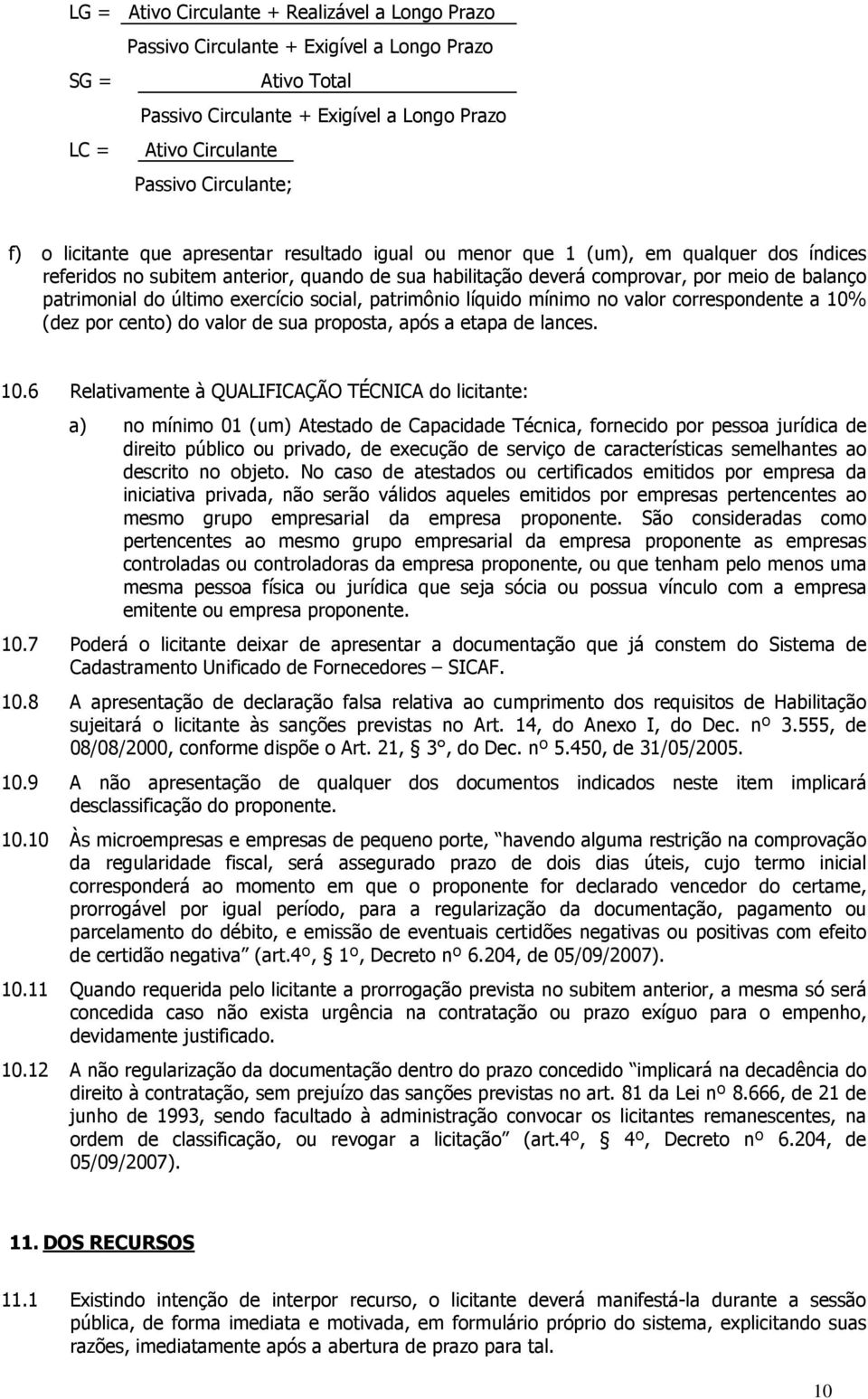 último exercício social, patrimônio líquido mínimo no valor correspondente a 10%