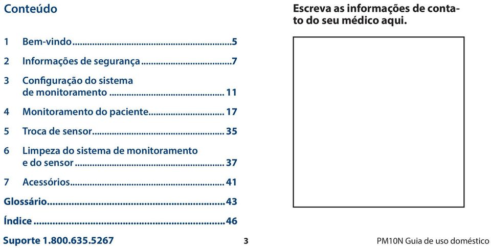 .. 11 4 Monitoramento do paciente... 17 5 Troca de sensor.