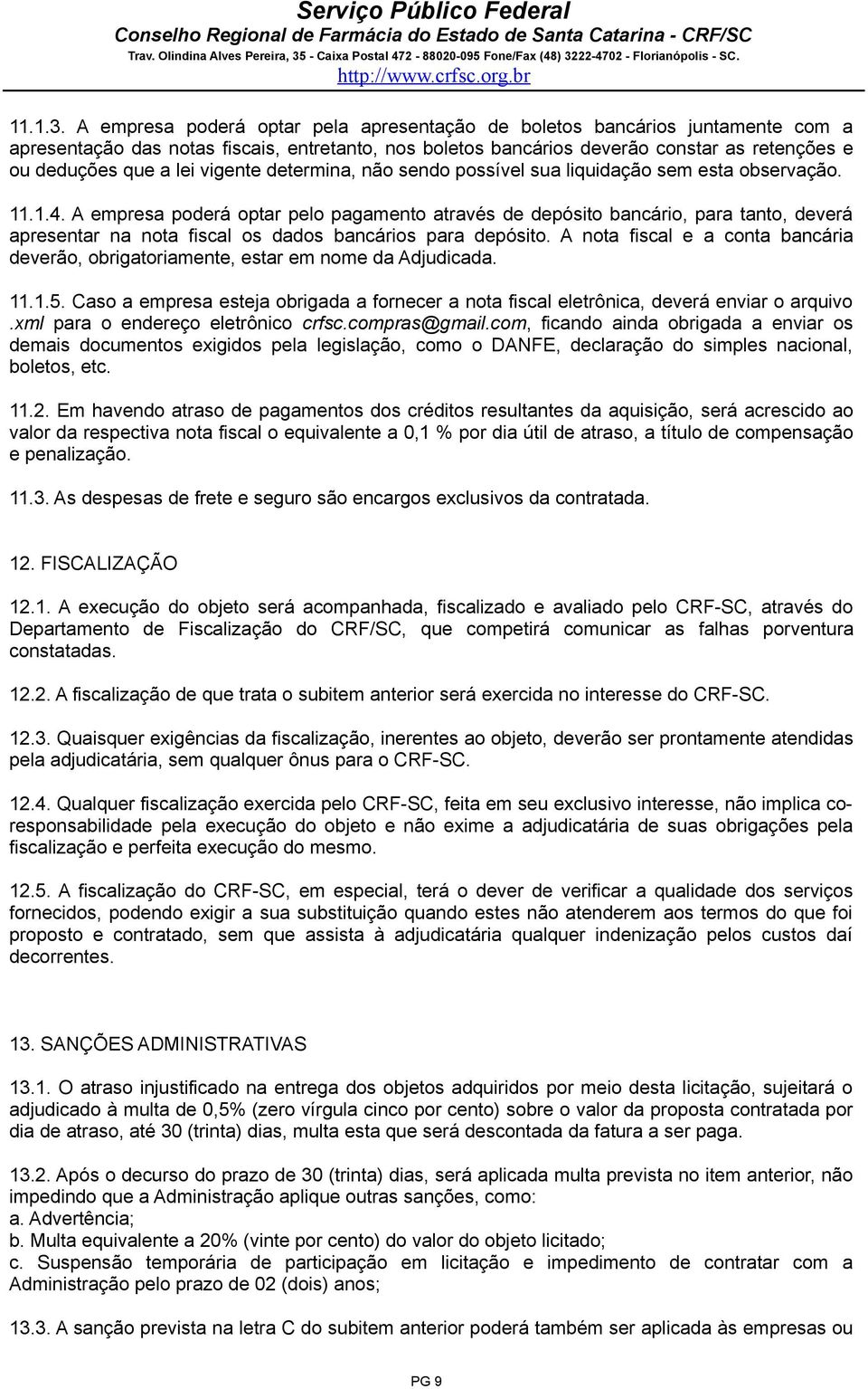 vigente determina, não sendo possível sua liquidação sem esta observação. 11.1.4.