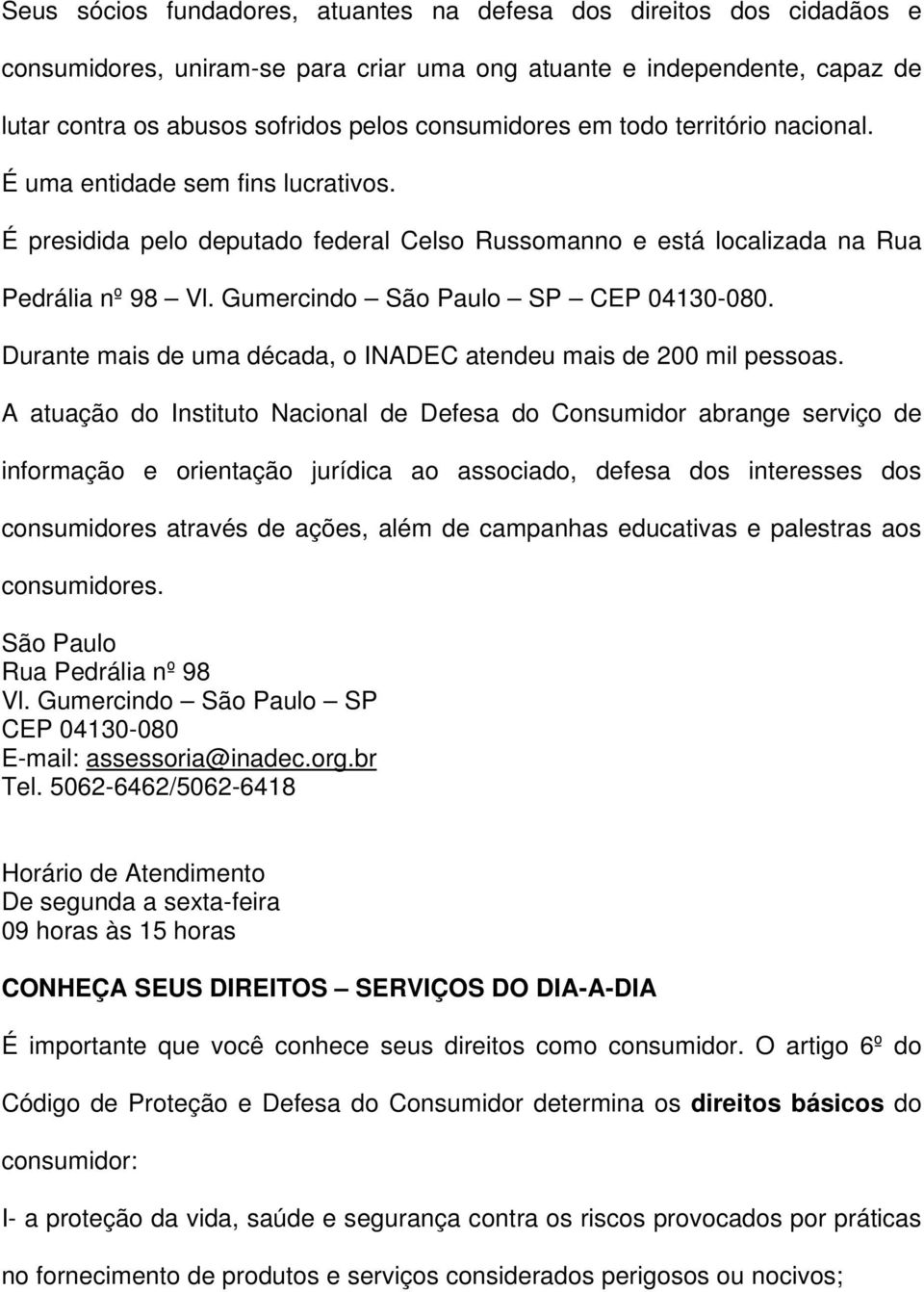 Durante mais de uma década, o INADEC atendeu mais de 200 mil pessoas.