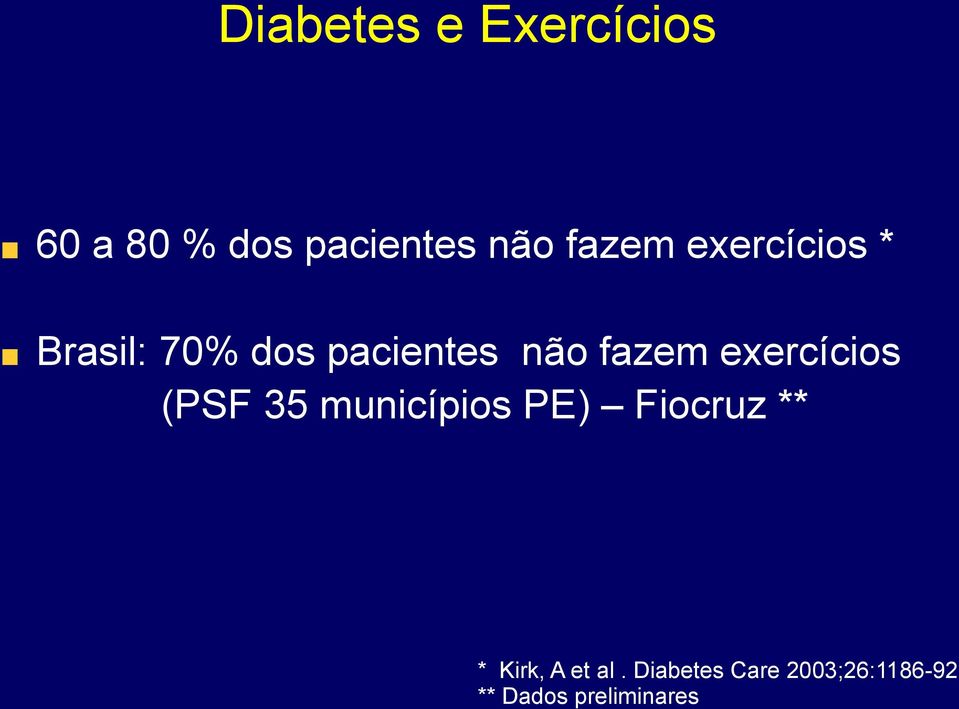 Diabetes e Exercícios 60 a 80 % dos pacientes não