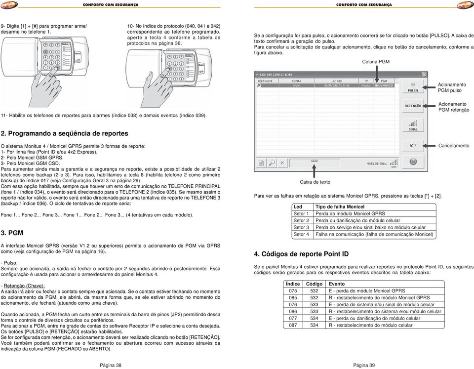 Se a configuração for para pulso, o acionamento ocorrerá se for clicado no botão [PULSO]. A caixa de texto confirmará a geração do pulso.