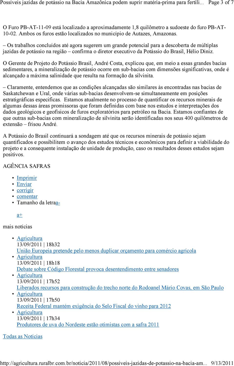 O Gerente de Projeto do Potássio Brasil, André Costa, explicou que, em meio a essas grandes bacias sedimentares, a mineralização de potássio ocorre em sub-bacias com dimensões significativas, onde é