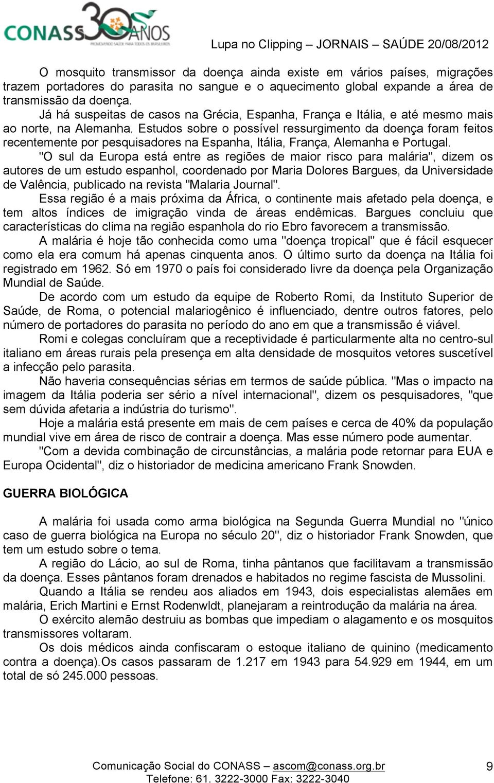 Estudos sobre o possível ressurgimento da doença foram feitos recentemente por pesquisadores na Espanha, Itália, França, Alemanha e Portugal.