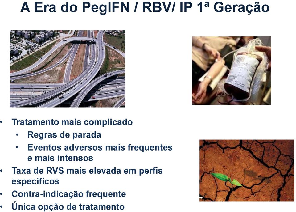 frequentes e mais intensos Taxa de RVS mais elevada em