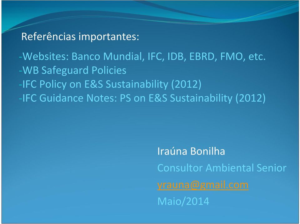 WB Safeguard Policies IFC Policy on E&S Sustainability (2012)