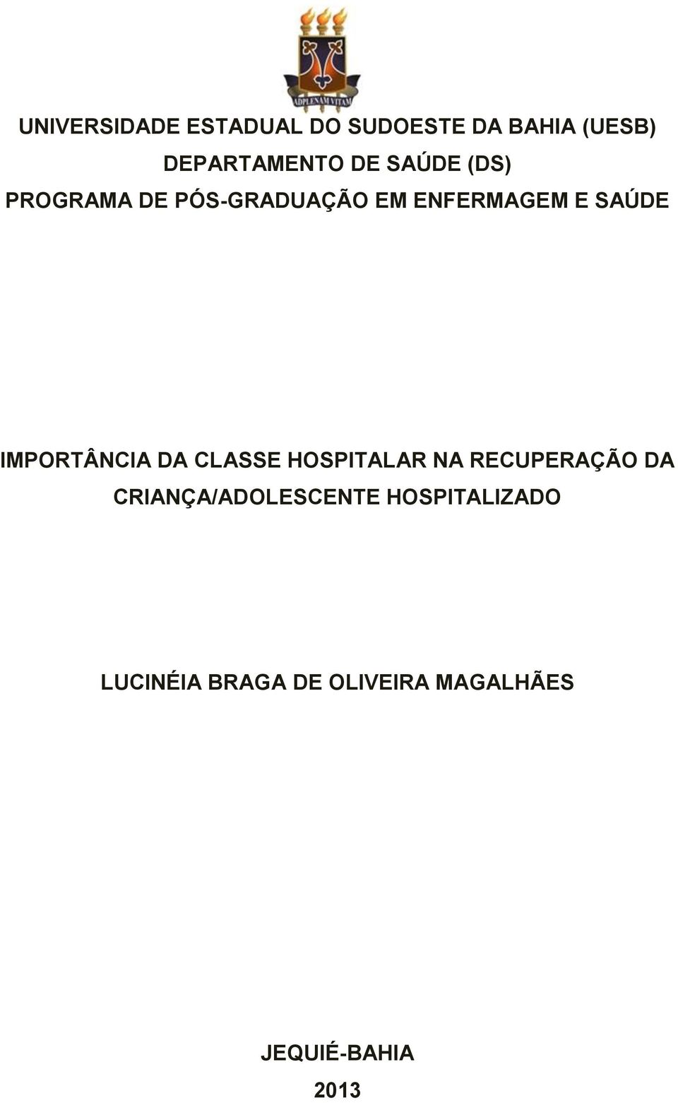 IMPORTÂNCIA DA CLASSE HOSPITALAR NA RECUPERAÇÃO DA