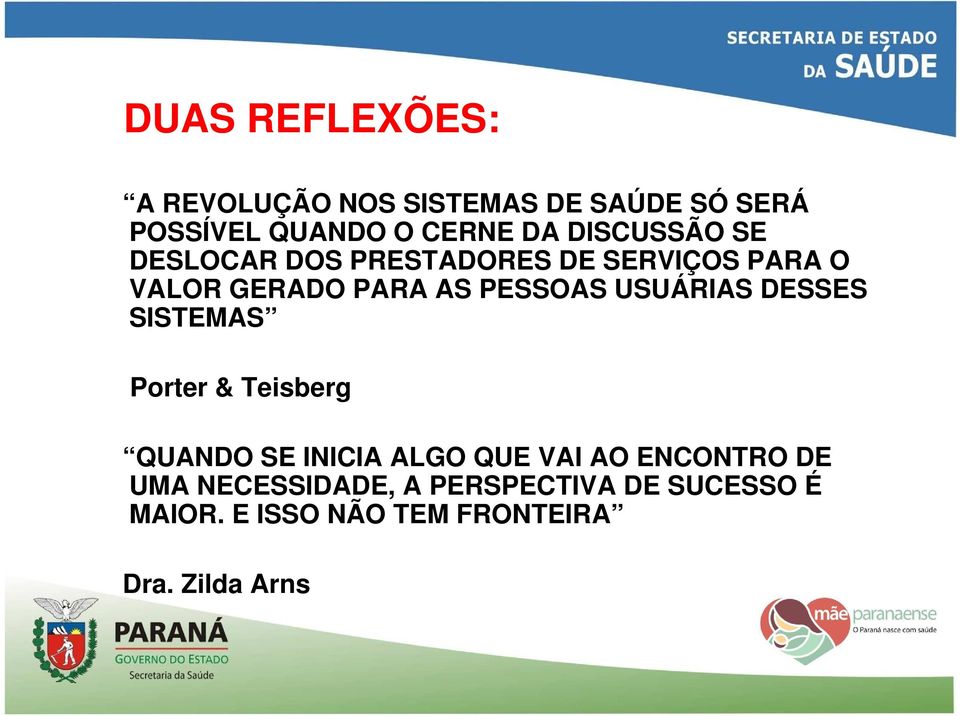 USUÁRIAS DESSES SISTEMAS Porter & Teisberg QUANDO SE INICIA ALGO QUE VAI AO ENCONTRO DE