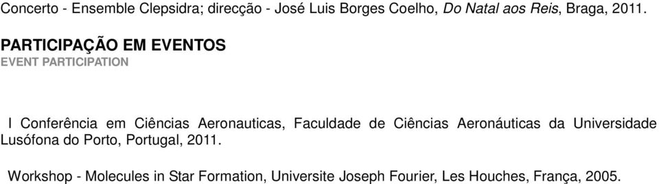 PARTICIPAÇÃO EM EVENTOS EVENT PARTICIPATION I Conferência em Ciências Aeronauticas,