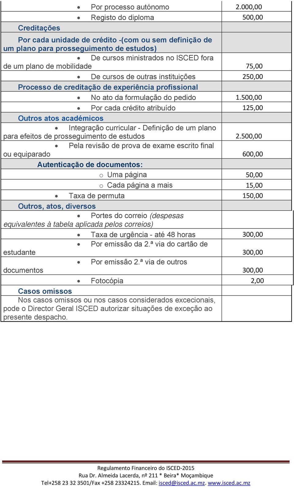 cursos de outras instituições 250,00 Processo de creditação de experiência profissional No ato da formulação do pedido 1.