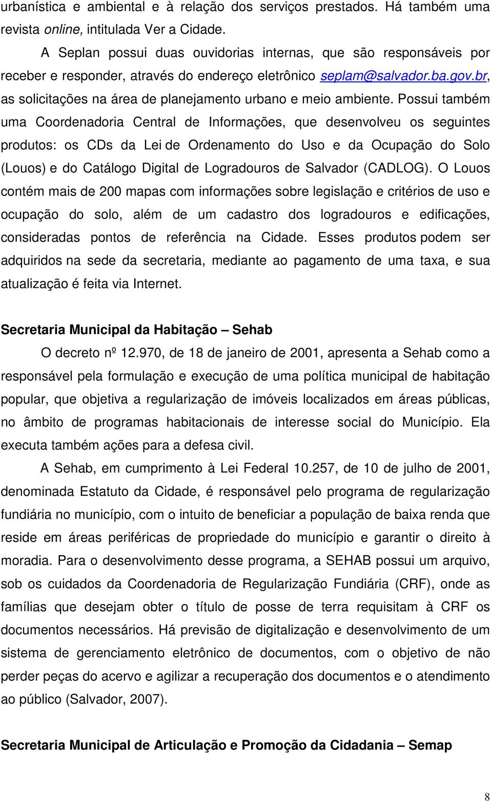 br, as solicitações na área de planejamento urbano e meio ambiente.