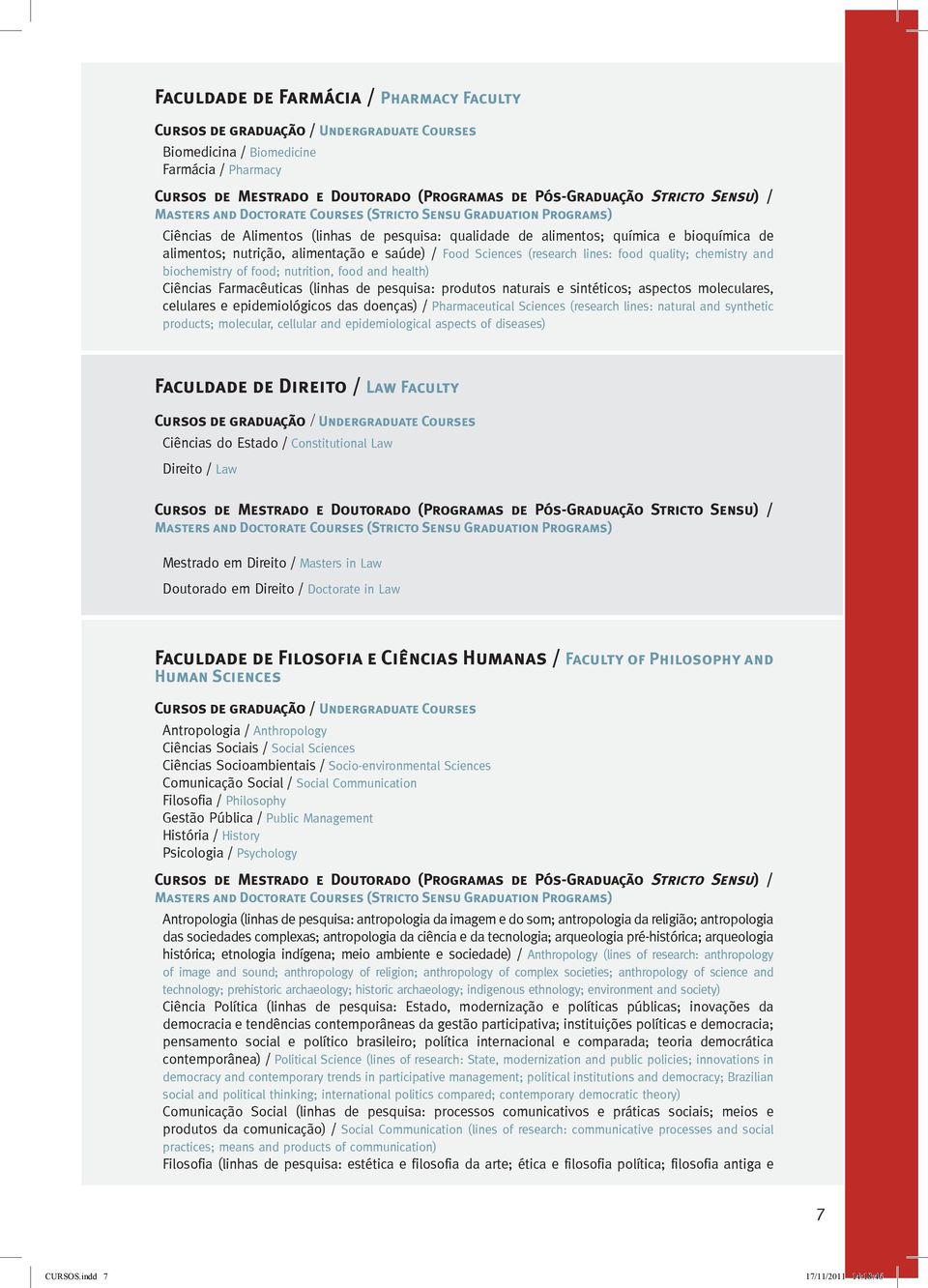 sintéticos; aspectos moleculares, celulares e epidemiológicos das doenças) / Pharmaceutical Sciences (research lines: natural and synthetic products; molecular, cellular and epidemiological aspects