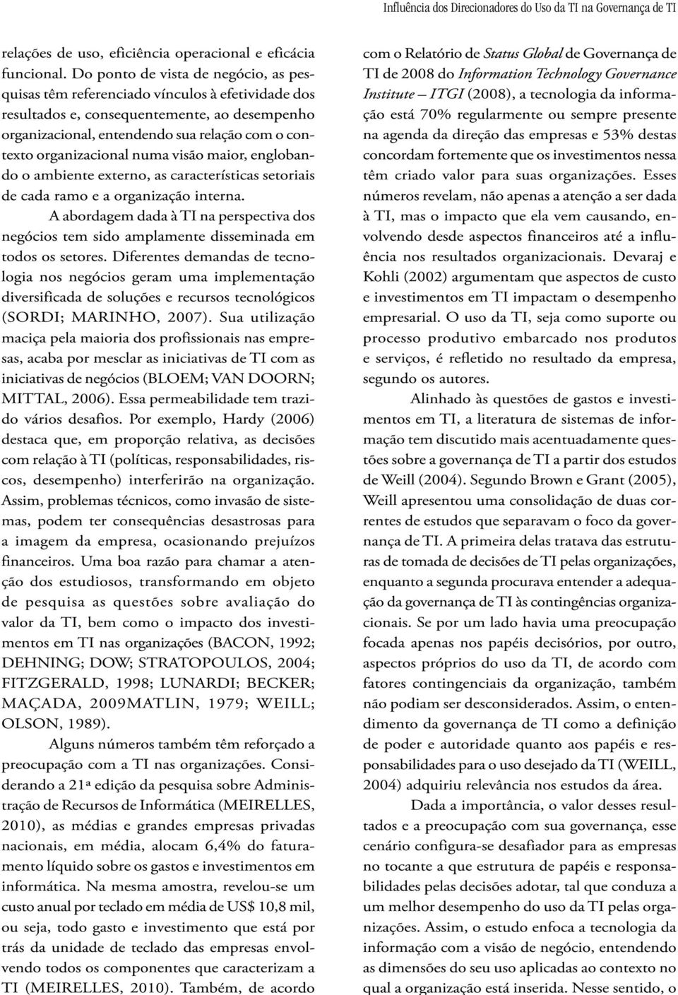 organizacional numa visão maior, englobando o ambiente externo, as características setoriais de cada ramo e a organização interna.